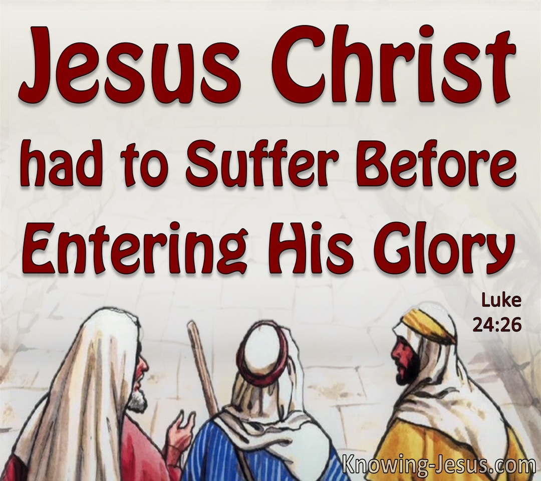 Luke 24:26 Christ Had To Suffer Before Entering His Glory (white)